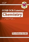 CGP Books, CGP Books, CGP Books, CGP Books - New GCSE Chemistry OCR Gateway Revision Guide: Includes Online Edition, Quizzes & Videos