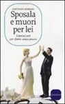 Costanza Miriano - Sposala e muori per lei. Uomini veri per donne senza paura