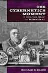 Ronald R. Kline, Ronald R. (Bovay Professor in History and E Kline, Ronald R. (Bovay Professor in History and Ethics of Engineering Kline - Cybernetics Moment