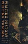 Dominick LaCapra - Writing History, Writing Trauma