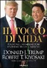 Robert T. Kiyosaki, Donald J. Trump - Tocco di Mida. Perché alcuni imprenditori diventano ricchi e altri no