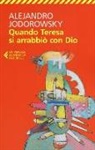 Alejandro Jodorowsky - Quando Teresa si arrabbiò con Dio