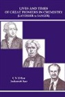 C N R Rao, C N R Rao & Indumati Rao, C N R Rao, C. N. R. Rao, Indumati Rao, Rao Indumati - Lives And Times Of Great Pioneers In Chemistry (Lavoisier To Sanger)