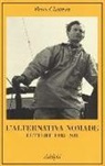 Bruce Chatwin, E. Chatwin, N. Shakespeare - L'alternativa nomade. Lettere 1948-1989