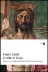 Flavio Caroli - Il volto di Gesù