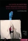Giuliano Scabia - La luce di dentro. Viva Franco Basaglia. Da Marco Cavallo all'accademia della follia
