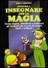 Gary S. Edwards - Divertirsi a insegnare con la magia. Come stupire, stimolare e motivare gli studenti con trucchi di magia facili e brillanti