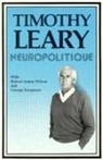 Timothy Leary, Timothy Francis Leary - Neuropolitique (Revised) (Revised)