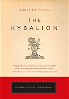 Three Initiates, Three Initiates&gt;, Jeremy P. Tarcher - The Kybalion