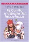 Silvia Roncaglia, G. Orecchia - Re Camillo e la guerra dei lecca-lecca