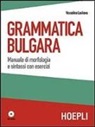 Vesselina Laskova - Grammatica bulgara. Manuale di morfologia e sintassi con esercizi. Con CD Audio