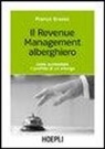 Franco Grasso - Il revenue management alberghiero. Come aumentare il profitto di un albergo