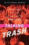 Charles Bettelheim, Julie Manga, Julie Engel Manga - Talking Trash
