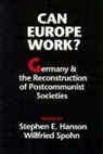 Stephen E. Hanson, Stephen Hanson, Stephen E Hanson, Stephen E. Hanson, Willfried Spohn - Can Europe Work?