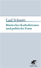 Carl Schmitt - Römischer Katholizismus und politische Form