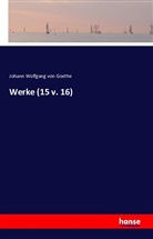 Johann Wolfgang von Goethe - Werke (15 v. 16)