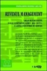 Pantaleone D. Locane - Revenue management. Yeld management: dalle compagnie aeree agli hotel alle altre industrie di servizi