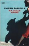 Valeria Parrella - Ma quale amore