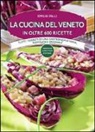 Emilia Valli - La cucina del Veneto in oltre 600 ricette