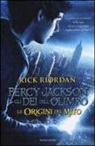 Rick Riordan - Percy Jackson e gli dei dell'Olimpo. Le origini del mito: Il ladro di fulmini-Il mare dei mostri-La maledizione del titano