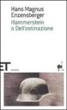 Hans M. Enzensberger, Hans Magnus Enzensberger - Hammerstein o dell'ostinazione. Una storia tedesca