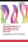 María Inés Quevedo - Aspectualidad, un abordaje para la gramática en la escuela