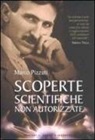 Marco Pizzuti - Scoperte scientifiche non autorizzate. Oltre la verità ufficiale