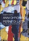 Roberto Contu - Anni di piombo, penne di latta. (1963-1980. Gli scrittori dentro gli anni complicati)