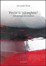 Alessandro Tarsia - Perché la 'ndrangheta? Antropologia dei calabresi