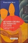 Francesco Bova - Quando Chiara ha perduto la luce. La chiesa dei misteri e delle calle