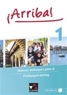 Angela Cueva Alcaniz, Angela Cuevas Alcaniz, Anna Len Kissinger, Anna Lena Kissinger, M Kyr, Matthia Kyr... - ¡Arriba! - 1: ¡Arriba! Prüfungstraining 1, m. 1 CD-ROM, m. 1 Buch. Bd.1