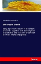 P Martin Duncan, P. Martin Duncan, P. Martin (Peter Martin) Duncan, Peter Martin Duncan, Loui Figuier, Louis Figuier - The insect world
