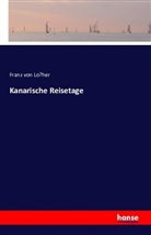 Franz von Lo¨her, Franz von Lo¿her, Franz Von Loher, Franz von Löher - Kanarische Reisetage