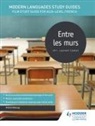 Helene Beaugy, Hélène Beaugy, Karine Harrington - Modern Languages Study Guides: Entre les murs