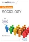 Steve Chapman - My Revision Notes: OCR A Level Sociology