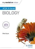 Mike Boyle - My Revision Notes: AQA A Level Biology