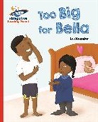 Lou Kuenzler, Chris Biggin - Reading Planet - Too Big for Bella - Red A: Galaxy