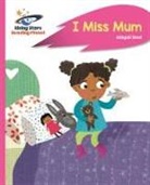Abigail Steel, Maddie Frost - Reading Planet - I Miss Mum - Pink B: Rocket Phonics