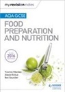 Yvonne Mackey, Alexis Rickus, Bev Saunder - My Revision Notes: AQA GCSE Food Preparation and Nutrition