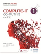 James Abela, Ilia Avroutine, Phil Bagge, Mark Dorling, Graham Hastings, Sarah Lawrey... - Compute-IT: Student's Book 1 - Computing for KS3