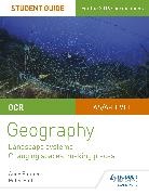 Andy Palmer, Peter Stiff - OCR AS/A-level Geography Student Guide 1: Landscape Systems; Changing Spaces, Making Places