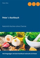 Peter Otto - Peter's Kochbuch