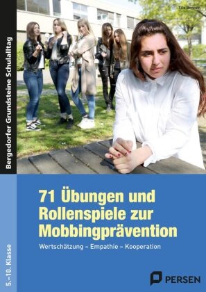 Tilo Benner - 71 Übungen und Rollenspiele zur Mobbingprävention - Wertschätzung - Empathie - Kooperation (5. bis 10. Klasse)