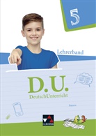 Simon Bieber, Simone Bieber, Simone Büchler, Michae Ernest, Michael Ernest, Ralph Ettrich... - D.U. - DeutschUnterricht, Ausgabe Bayern: D.U. Bayern - 5. Schuljahr, Lehrerband, m. CD-ROM