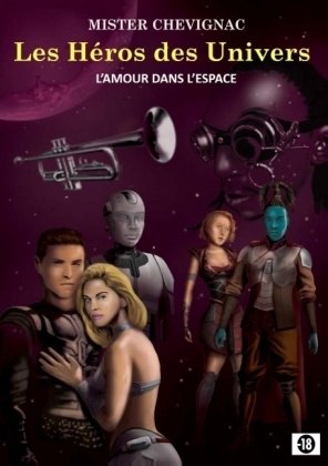 Cedric Chevignac, Éric Chevillard - Les héros des univers L'amour dans l'espace