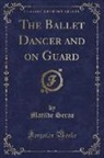 Matilde Serao - The Ballet Dancer and on Guard (Classic Reprint)