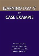 Michael First, Michael B. First, Michael B. (New York State Psychiatric Institute) First, Andrew E. Skodol, Robert L. Spitzer, Janet Williams... - Learning Dsm-5 by Case Example
