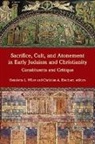Christian A. (EDT)/ Wiley Eberhart, Christian A. Eberhart, Henrietta L. Wiley - Sacrifice, Cult, and Atonement in Early Judaism and Christianity
