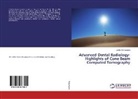 Janhvi Shrivastava - Advanced Dental Radiology- Highlights of Cone Beam Computed Tomography