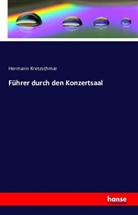 Hermann Kretzschmar - Führer durch den Konzertsaal